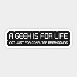 A GEEK IS FOR LIFE Sticker